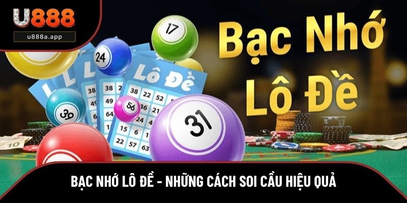 Bạc Nhớ Lô Đề Là Gì? Những Cách Soi Cầu Hiệu Quả 2025