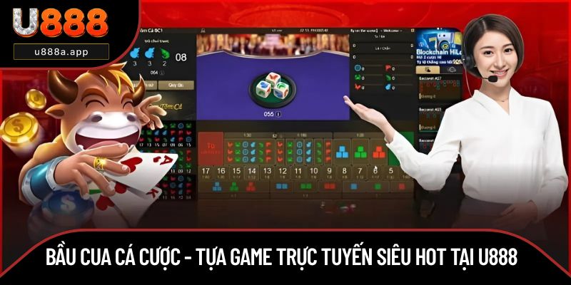Bầu Cua Cá Cược - Tựa Game Trực Tuyến Siêu Hot Tại U888
