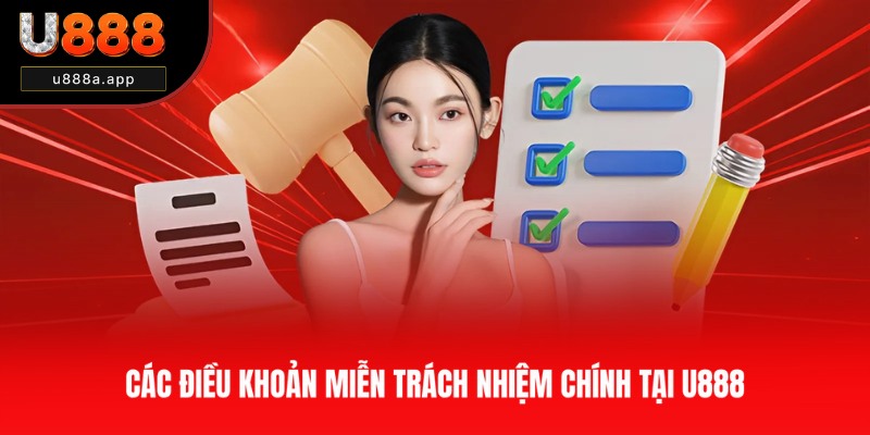 Quy định miễn trừ trách nhiệm chính tại U888