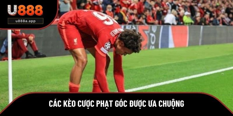 Các kèo cược phạt góc được ưa chuộng tại U888