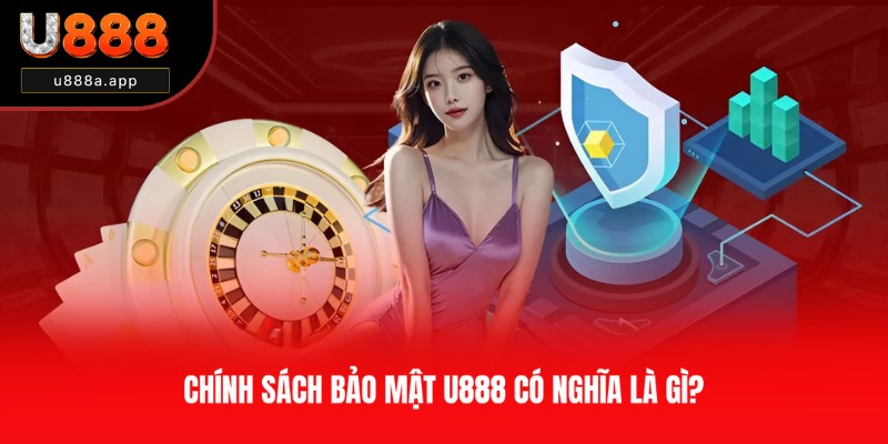 Khái niệm về chính sách bảo mật U888