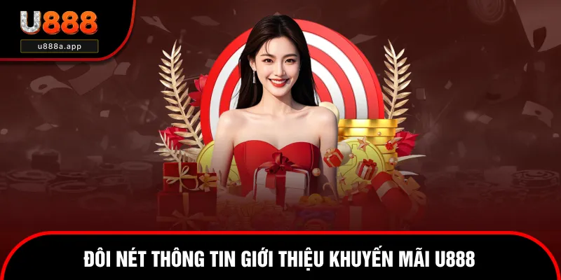 Giới thiệu thông tin chương trình khuyến mãi u888