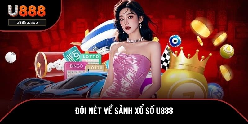 Đôi nét về sảnh cược xổ số U888