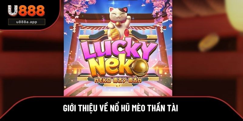 Giới thiệu game nổ hũ mèo thần tài