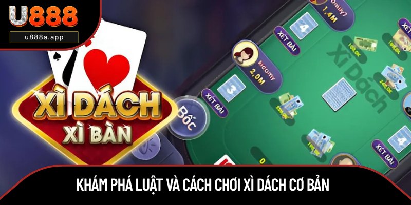 Những nguyên tắc dễ hiểu trong Xì Dách