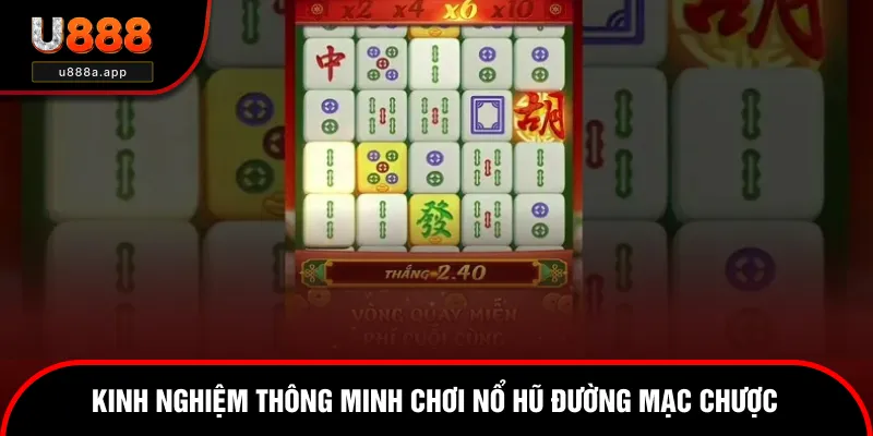 Kinh nghiệm thông minh chơi nổ hũ đường mạc chược