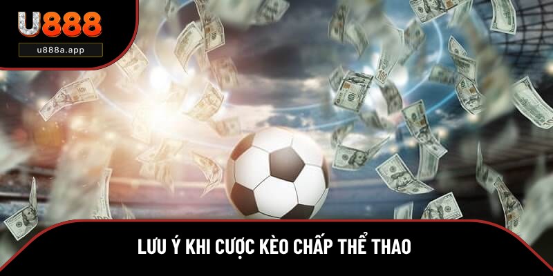 Lưu ý khi chơi kèo chấp cần quan tâm 