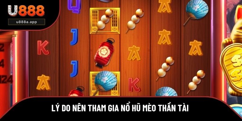 Lý do nên tham gia nổ hũ mèo thần tài