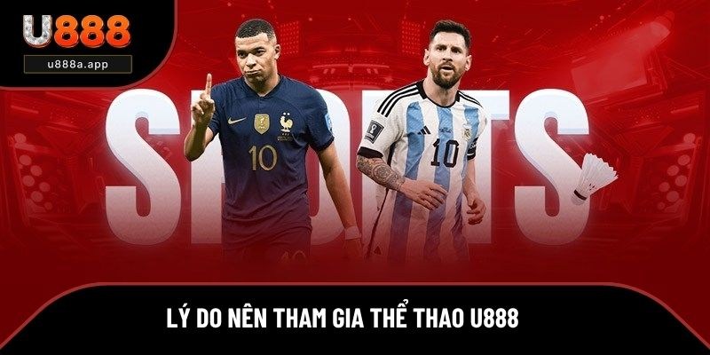 Thể thao U888 luôn là lựa chọn cá cược lý tưởng