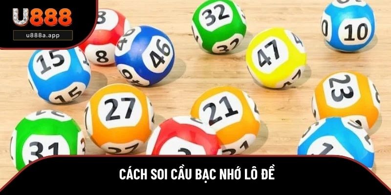 Những cách soi cầu bạc nhớ lô đề hiệu quả nên áp dụng 