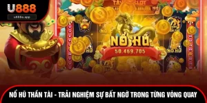 Nổ Hũ Thần Tài - Trải Nghiệm Sự Bất Ngờ Trong Từng Vòng Quay