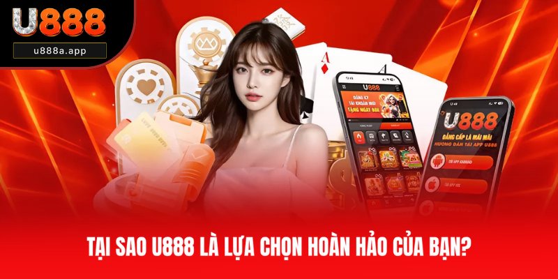 Danh sách những ưu điểm nổi bật của U888