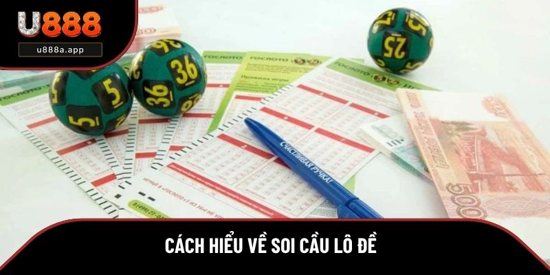 Tìm hiểu soi cầu lô đề là gì