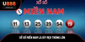 Xổ Số Miền Nam Là Gì? Mẹo Trúng Lớn Khi Chơi Tại U888