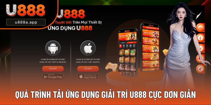 Quá trình tải ứng dụng giải trí U888 cực đơn giản